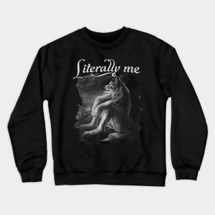 Sitting Wolf Literally Me Funny Meme For Men Women Crewneck Sweatshirt